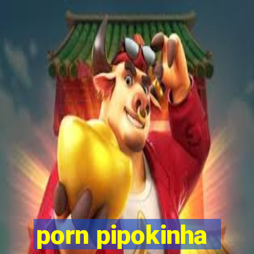 porn pipokinha